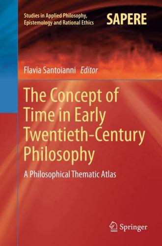 The Concept of Time in Early Twentieth-Century Philosophy : A Philosophical Thematic Atlas