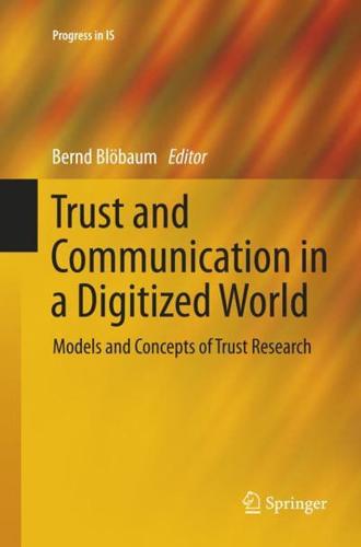 Trust and Communication in a Digitized World : Models and Concepts of Trust Research