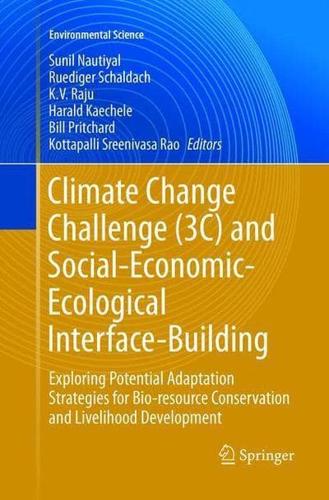 Climate Change Challenge (3C) and Social-Economic-Ecological Interface-Building : Exploring Potential Adaptation Strategies for Bio-resource Conservation and Livelihood Development