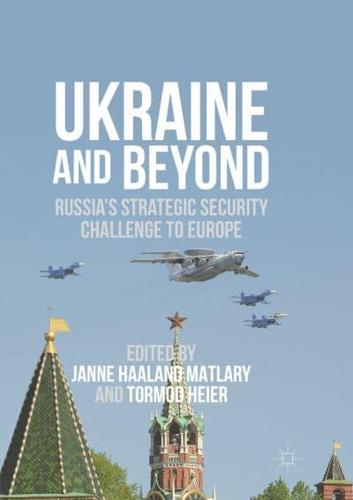 Ukraine and Beyond : Russia's Strategic Security Challenge to Europe