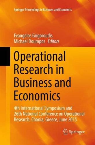 Operational Research in Business and Economics : 4th International Symposium and 26th National Conference on Operational Research, Chania, Greece, June 2015