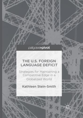The U.S. Foreign Language Deficit : Strategies for Maintaining a Competitive Edge in a Globalized World