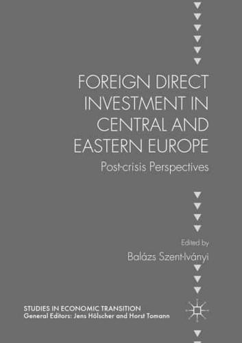 Foreign Direct Investment in Central and Eastern Europe : Post-crisis Perspectives