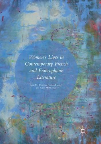 Women's Lives in Contemporary French and Francophone Literature