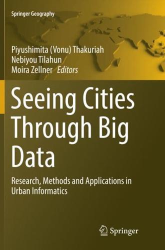 Seeing Cities Through Big Data : Research, Methods and Applications in Urban Informatics