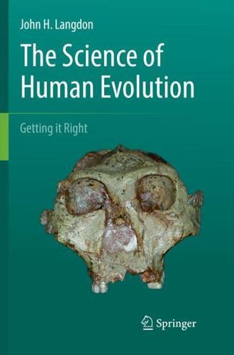 The Science of Human Evolution : Getting it Right