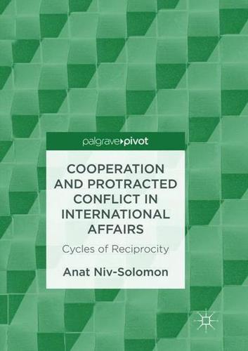 Cooperation and Protracted Conflict in International Affairs : Cycles of Reciprocity