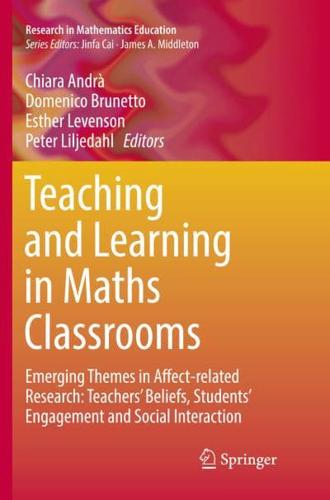 Teaching and Learning in Maths Classrooms : Emerging Themes in Affect-related Research: Teachers' Beliefs, Students' Engagement and Social Interaction