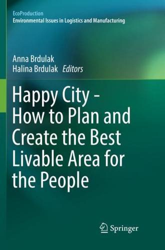 Happy City - How to Plan and Create the Best Livable Area for the People