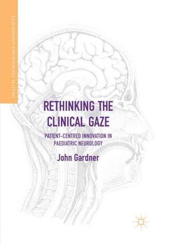 Rethinking the Clinical Gaze : Patient-centred Innovation in Paediatric Neurology