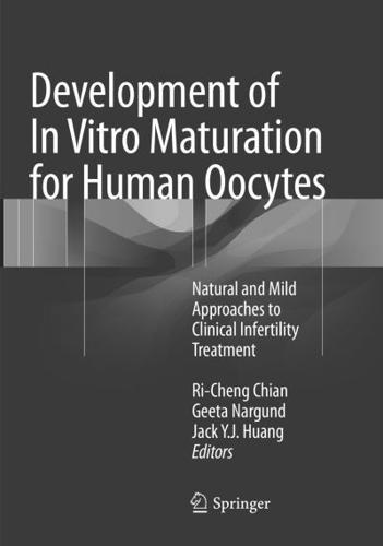 Development of In Vitro Maturation for Human Oocytes : Natural and Mild Approaches to Clinical Infertility Treatment