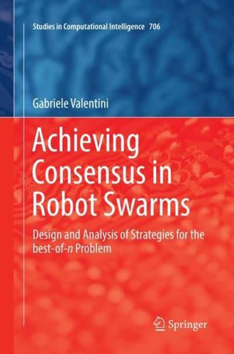 Achieving Consensus in Robot Swarms : Design and Analysis of Strategies for the best-of-n Problem