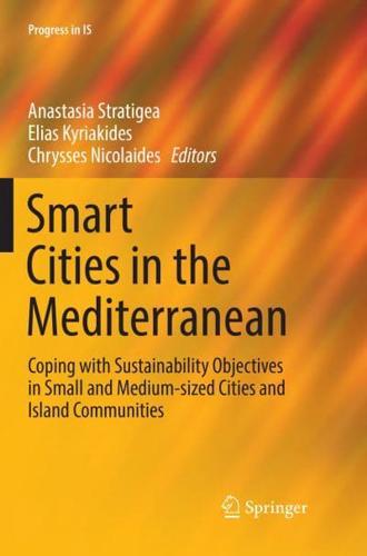 Smart Cities in the Mediterranean : Coping with Sustainability Objectives in Small and Medium-sized Cities and Island Communities