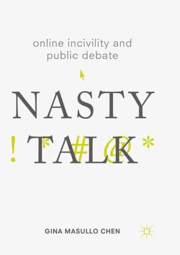 Online Incivility and Public Debate : Nasty Talk