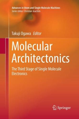 Molecular Architectonics : The Third Stage of Single Molecule Electronics