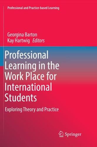 Professional Learning in the Work Place for International Students : Exploring Theory and Practice