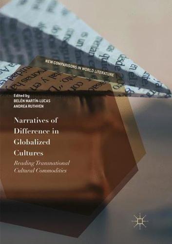 Narratives of Difference in Globalized Cultures : Reading Transnational Cultural Commodities