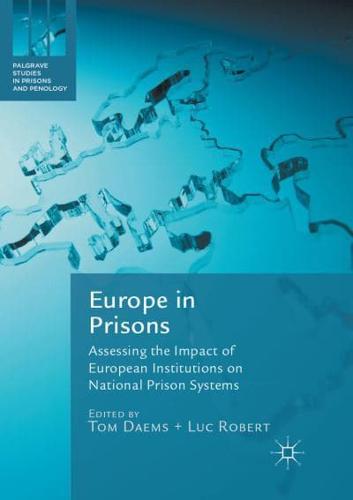 Europe in Prisons : Assessing the Impact of European Institutions on National Prison Systems