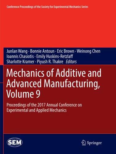 Mechanics of Additive and Advanced Manufacturing, Volume 9