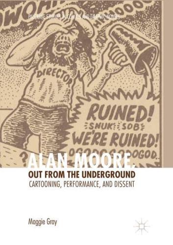 Alan Moore, Out from the Underground : Cartooning, Performance, and Dissent