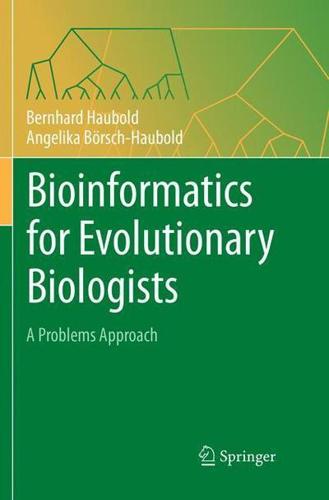 Bioinformatics for Evolutionary Biologists : A Problems Approach