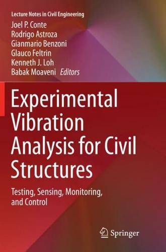 Experimental Vibration Analysis for Civil Structures : Testing, Sensing, Monitoring, and Control