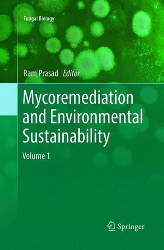 Mycoremediation and Environmental Sustainability : Volume 1
