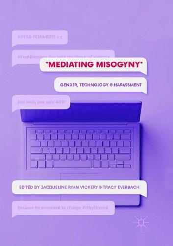 Mediating Misogyny : Gender, Technology, and Harassment