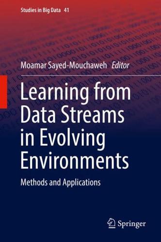 Learning from Data Streams in Evolving Environments : Methods and Applications