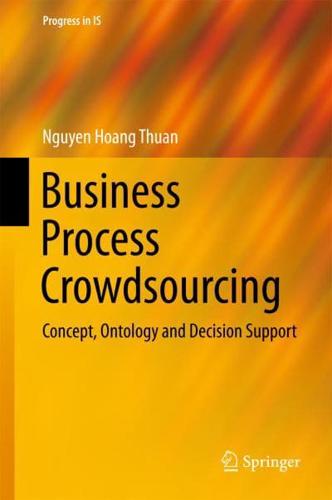Business Process Crowdsourcing : Concept, Ontology and Decision Support