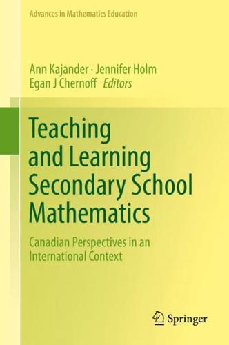 Teaching and Learning Secondary School Mathematics : Canadian Perspectives in an International Context