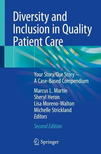 Diversity and Inclusion in Quality Patient Care : Your Story/Our Story - A Case-Based Compendium