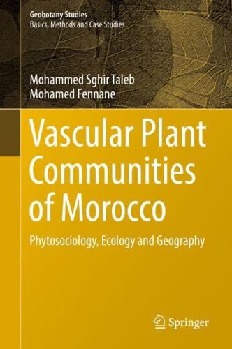 Vascular Plant Communities of Morocco : Phytosociology, Ecology and Geography