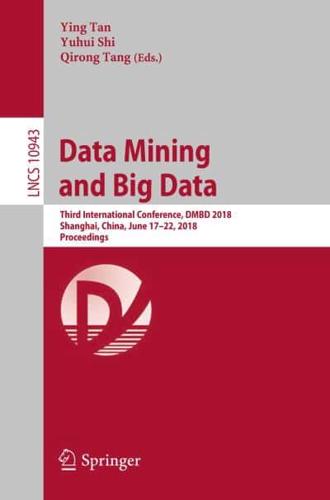 Data Mining and Big Data : Third International Conference, DMBD 2018, Shanghai, China, June 17-22, 2018, Proceedings