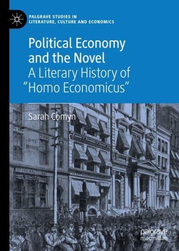Political Economy and the Novel : A Literary History of "Homo Economicus"