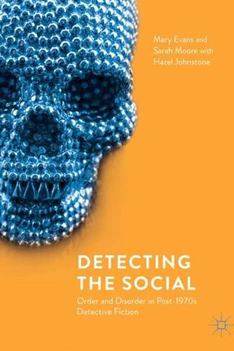 Detecting the Social : Order and Disorder in Post-1970s Detective Fiction