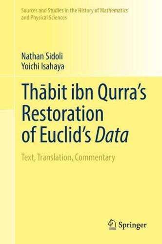 Thābit ibn Qurra's Restoration of Euclid's Data : Text, Translation, Commentary