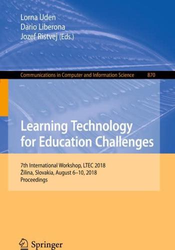 Learning Technology for Education Challenges : 7th International Workshop, LTEC 2018, Žilina, Slovakia, August 6-10, 2018, Proceedings