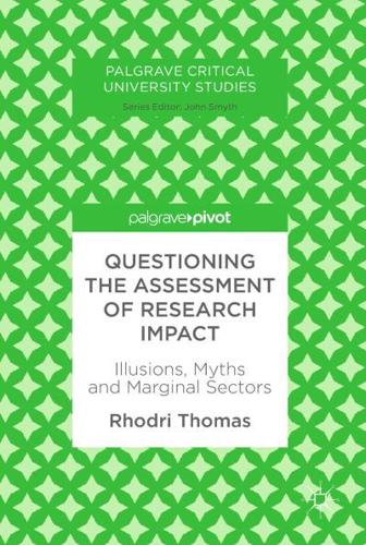 Questioning the Assessment of Research Impact : Illusions, Myths and Marginal Sectors