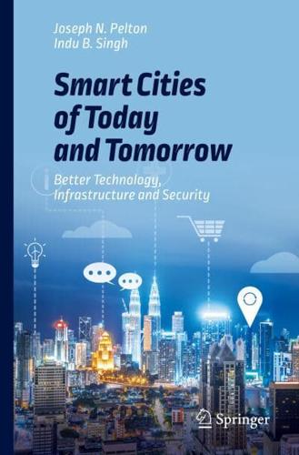 Smart Cities of Today and Tomorrow : Better Technology, Infrastructure and Security