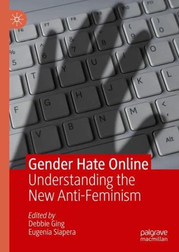 Gender Hate Online : Understanding the New Anti-Feminism