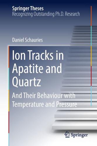 Ion Tracks in Apatite and Quartz : And Their Behaviour with Temperature and Pressure