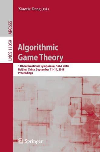 Algorithmic Game Theory : 11th International Symposium, SAGT 2018, Beijing, China, September 11-14, 2018, Proceedings