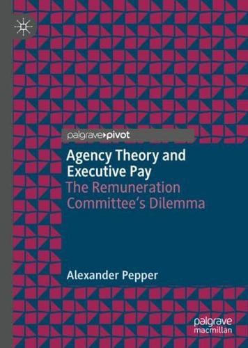 Agency Theory and Executive Pay : The Remuneration Committee's Dilemma