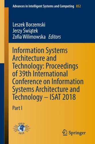 Information Systems Architecture and Technology: Proceedings of 39th International Conference on Information Systems Architecture and Technology - ISAT 2018 : Part I
