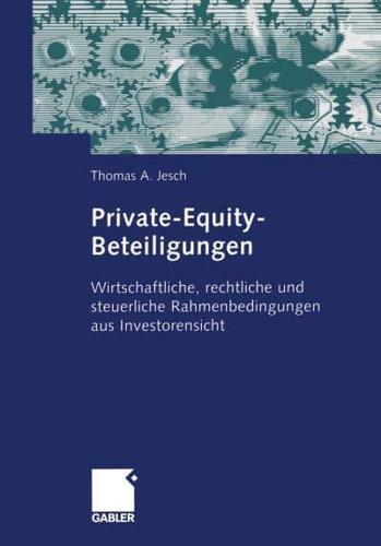 Private-Equity-Beteiligungen : Wirtschaftliche, rechtliche und steuerliche Rahmenbedingungen aus Investorensicht