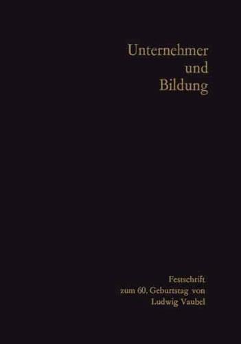 Unternehmer Und Bildung: Festschrift Zum 60. Geburtstag Von Ludwig Vaubel