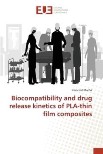 Biocompatibility and drug release kinetics of PLA-thin film composites