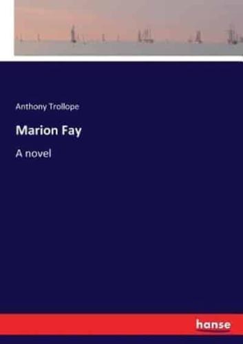 Marion Fay :A novel