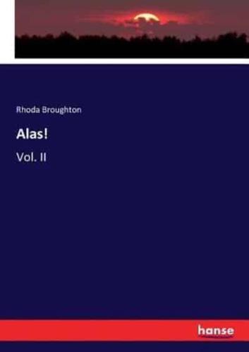 Alas!:Vol. II